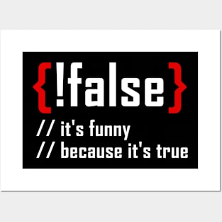 False Its Funny Because Its True Funny Programming Computer Posters and Art